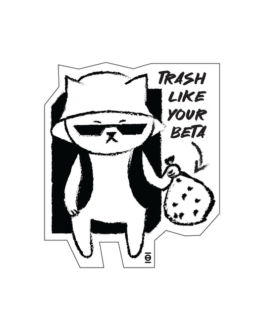 Trash Like Your Beta /// Sticker